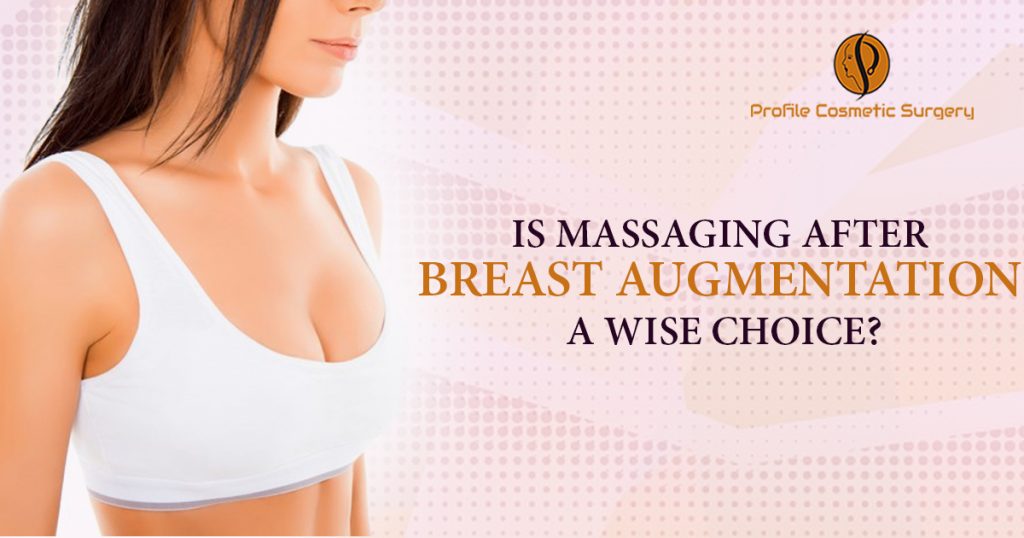 Is Massaging After Breast Augmentation a Wise Choice