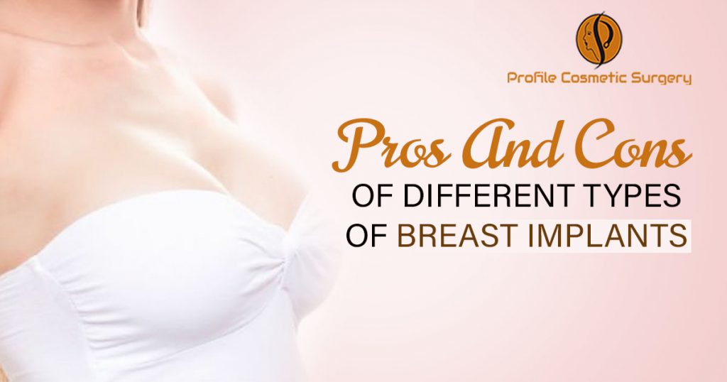 Pros And Cons Of Different Types of Breast Implants