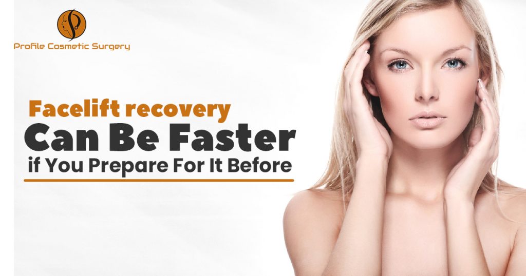 Facelift recovery can be faster if you prepare for it before
