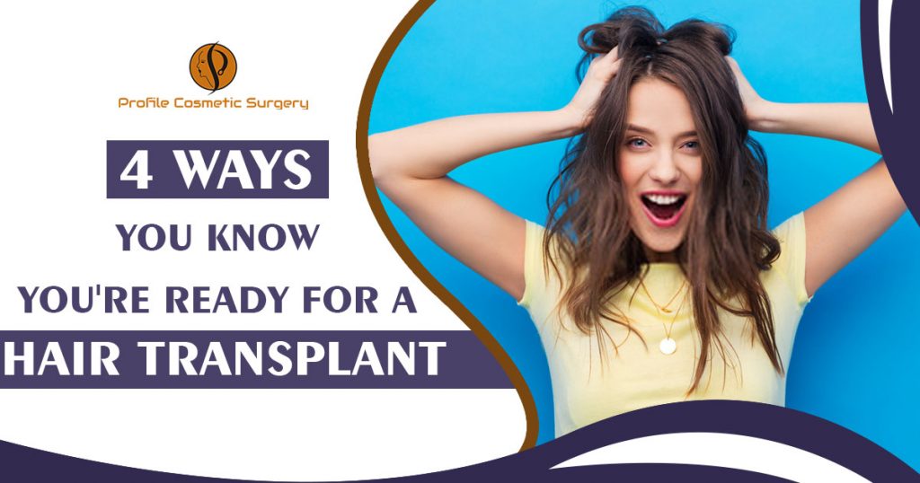 4 Things That Consider to Get Ready For Hair Transplant - Profile Cosmetic Surgery Centre