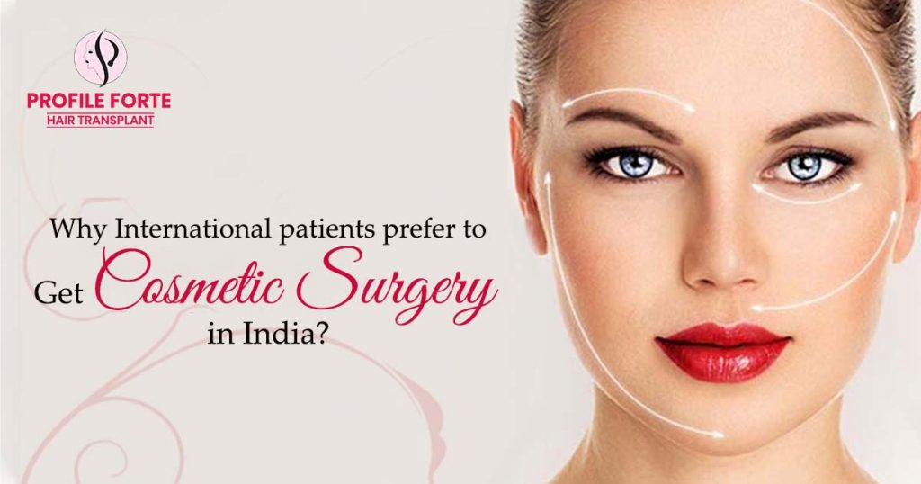 Why International patients prefer to get cosmetic surgery in India