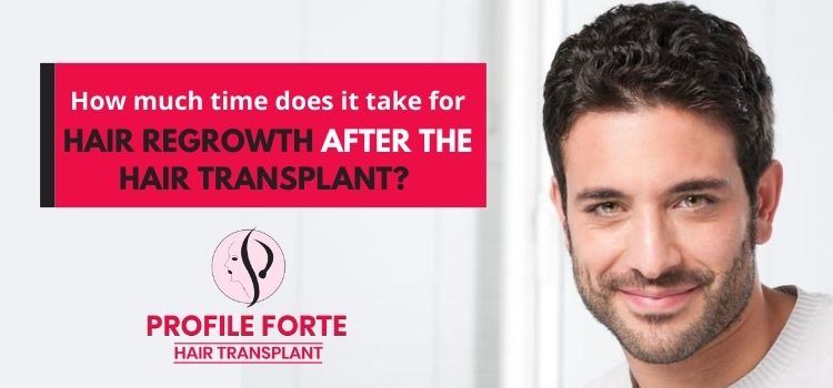 How much time does it take for hair regrowth after the hair transplant